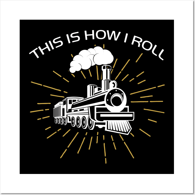 This is How I Roll Train Wall Art by jrsv22